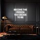 Become the person you decide to be LED neon sign