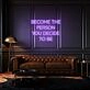 Become the person you decide to be LED neon sign