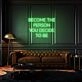 Become the person you decide to be LED neon sign