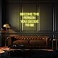 Become the person you decide to be LED neon sign