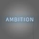 Ambition Neon Sign For Room