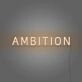 Ambition Neon Sign For Room