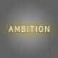 Ambition Neon Sign For Room