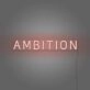 Ambition Neon Sign For Room