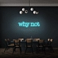 Why Not LED Neon Sign