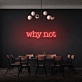 Why Not LED Neon Sign