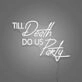 Till Death Do Us Part LED Neon Sign