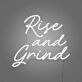 Rise And Grind LED Neon Sign