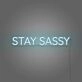Stay Sassy Neon Sign Aesthetic For Room