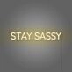 Stay Sassy Neon Sign Aesthetic For Room