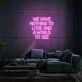 We Have Nothing To Lose And A World To See Neon Sign