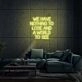 We Have Nothing To Lose And A World To See Neon Sign