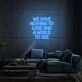 We Have Nothing To Lose And A World To See Neon Sign