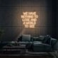 We Have Nothing To Lose And A World To See Neon Sign
