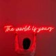 The World Is Yours Cursive Letter Neon Sign