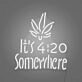 Customize It's 4:20 Somewhere Neon Chill Time Highlighted