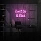Don't be a Dick Neon Humor and Straight Talk