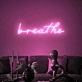 Breathe Font Neon Sign