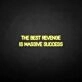 'THE BEST REVENGE IS MASSIVE SUCCESS' neon sign