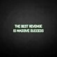 'THE BEST REVENGE IS MASSIVE SUCCESS' neon sign