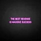'THE BEST REVENGE IS MASSIVE SUCCESS' neon sign