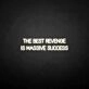 'THE BEST REVENGE IS MASSIVE SUCCESS' neon sign
