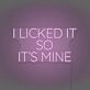 I Licked It So It's Mine Neon Playful Claim of Ownership