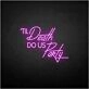 Til Death Do US Party neon sign