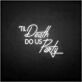 Til Death Do US Party neon sign