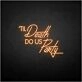 Til Death Do US Party neon sign