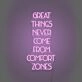 Great Things Never Come From Comfort Zones Neon Sign Pushing Boundaries and Growth