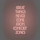 Great Things Never Come From Comfort Zones Neon Sign Pushing Boundaries and Growth
