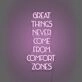 Great Things Never Come From Comfort Zones Neon Sign Pushing Boundaries and Growth