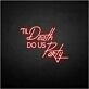 Til Death Do US Party neon sign
