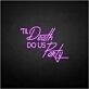 Til Death Do US Party neon sign