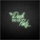 Til Death Do US Party neon sign
