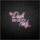 Til Death Do US Party neon sign