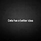 'Data got a better idea' neon sign