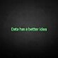 'Data got a better idea' neon sign