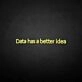 'Data got a better idea' neon sign