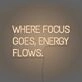 Where Focus Goes Energy Flows Neon Lettering Inspiring Concentration and Success