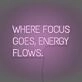 Where Focus Goes Energy Flows Neon Lettering Inspiring Concentration and Success
