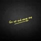 Go up and never stop' neon sign