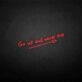 Go up and never stop' neon sign