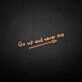 Go up and never stop' neon sign