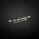 Go up and never stop' neon sign