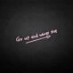 Go up and never stop' neon sign