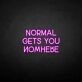 'Normal gets you nowhere' neon sign