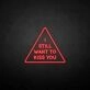 'I still want to kiss you' neon sign