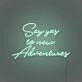 Say Yes To New Adventures Cursive Sign Lettering Embracing New Journeys and Experiences
